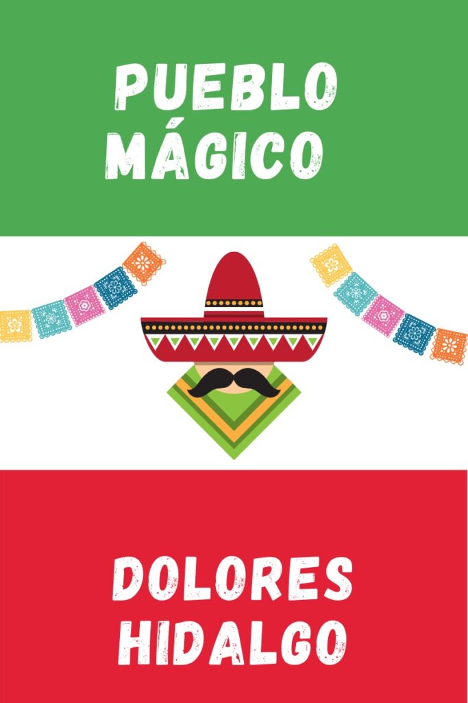 Dolores Hidalgo Pueblo Magico