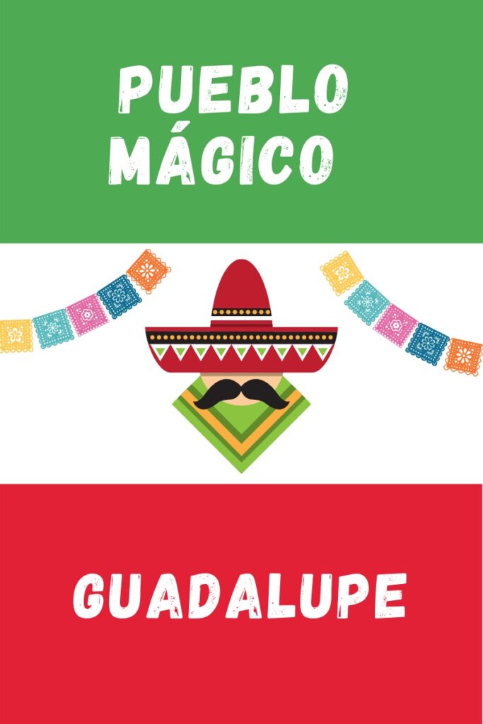 Guadalupe Pueblo Magico