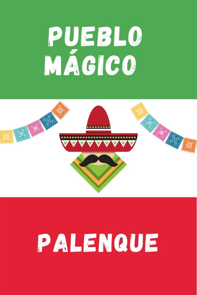 Palenque Pueblo Magico