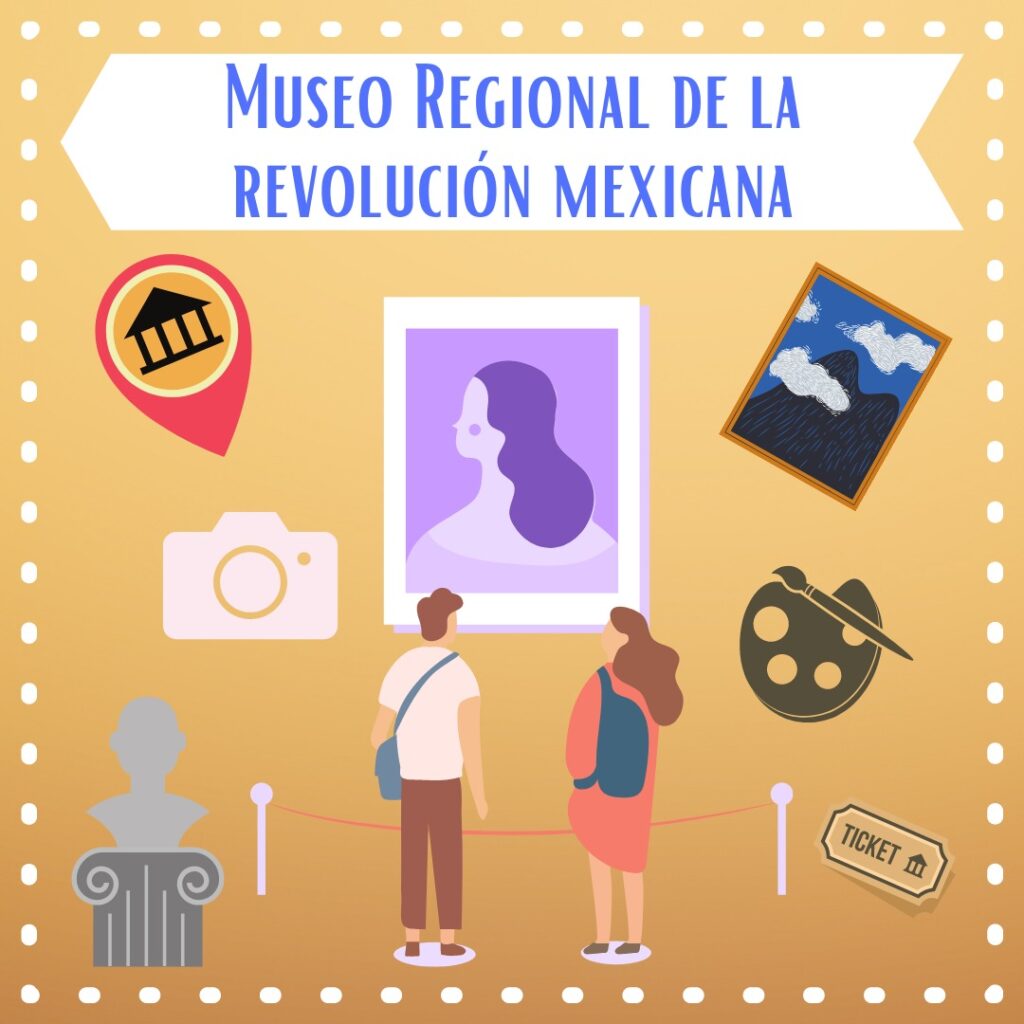 Museo regional de la revolucion mexicana