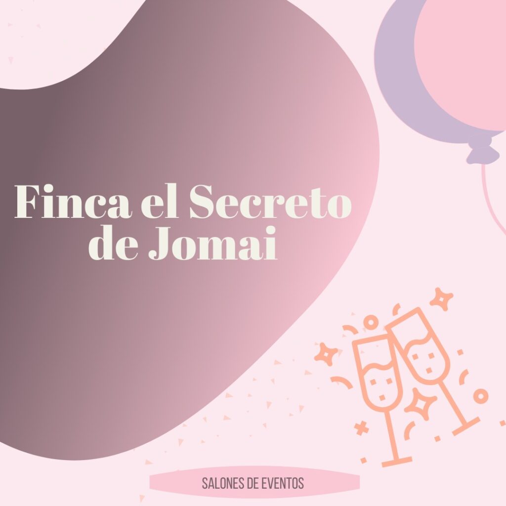 Finca el Secreto de Jomai